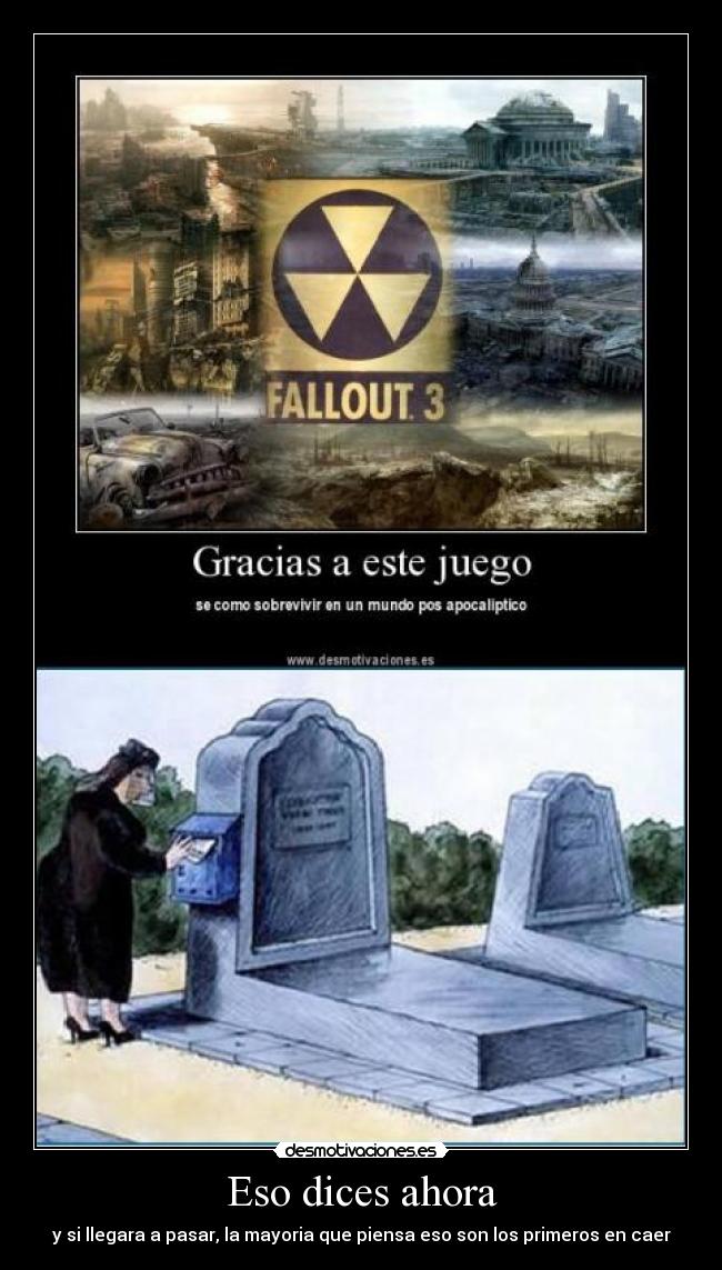 Eso dices ahora - y si llegara a pasar, la mayoria que piensa eso son los primeros en caer