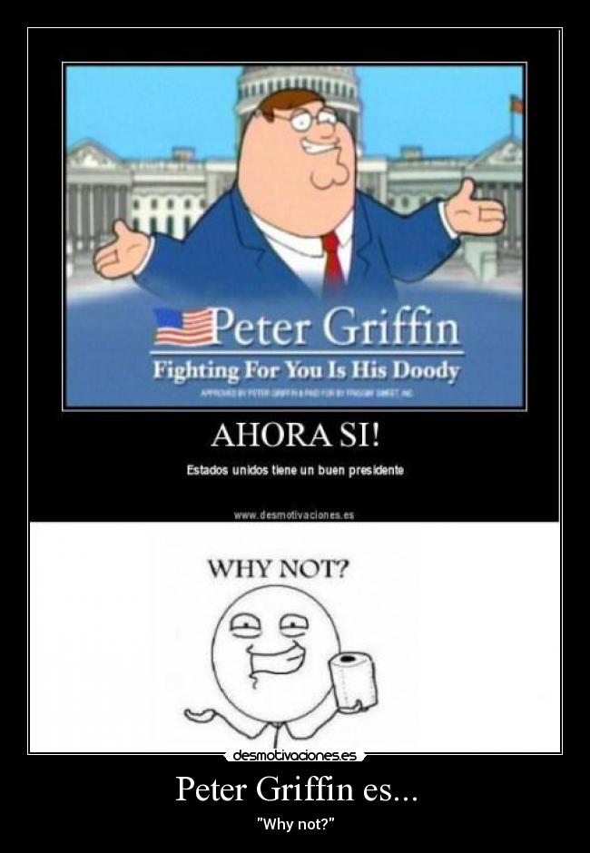 Peter Griffin es... - Why not?