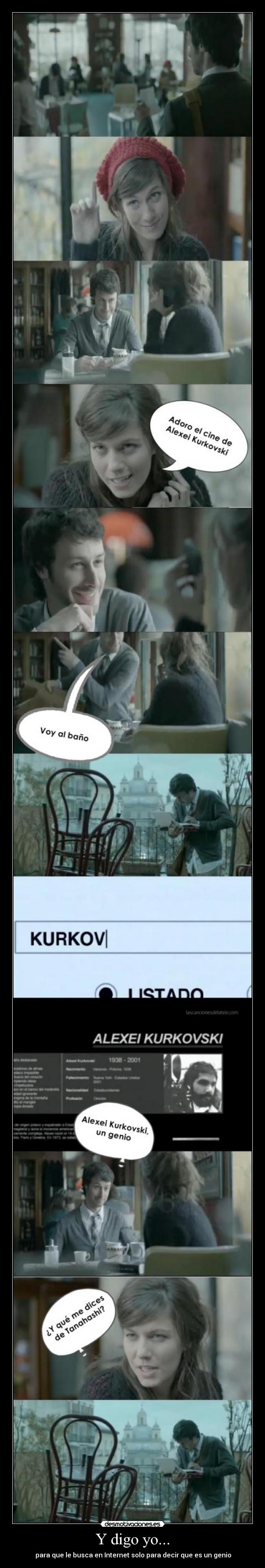 Y digo yo... - para que le busca en Internet solo para decir que es un genio