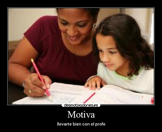 Motiva - llevarte bien con el profe