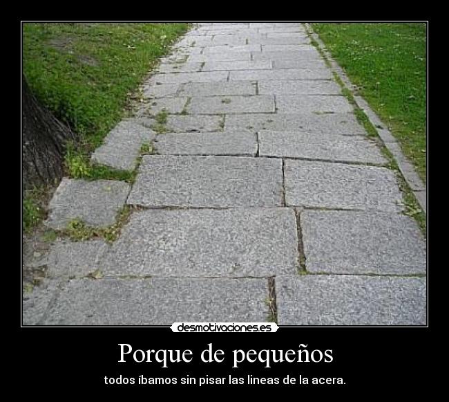 Porque de pequeños -