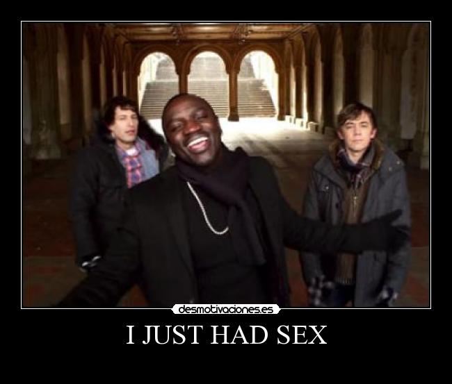 I JUST HAD SEX -