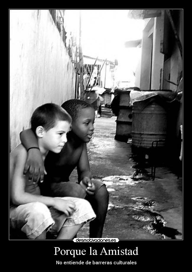 Porque la Amistad - No entiende de barreras culturales