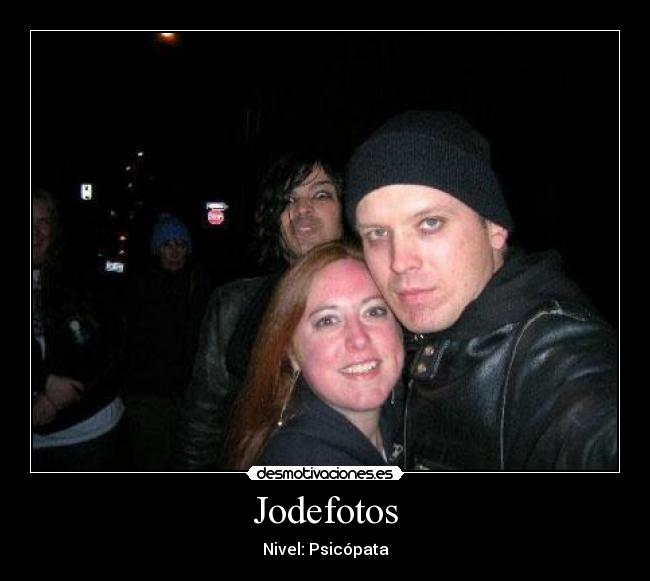 Jodefotos - Nivel: Psicópata
