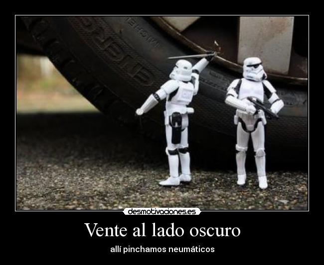 Vente al lado oscuro - allí pinchamos neumáticos