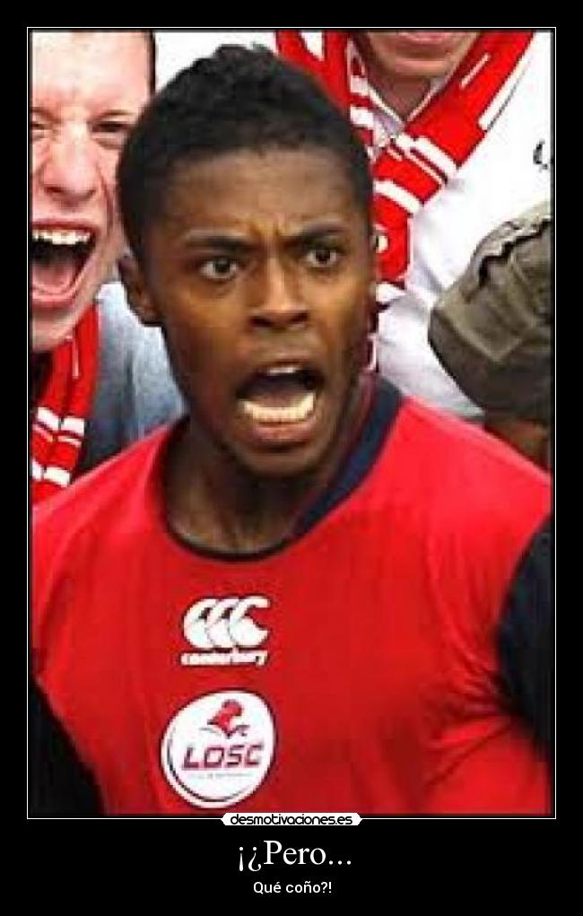 ¡¿Pero... - Qué coño?!