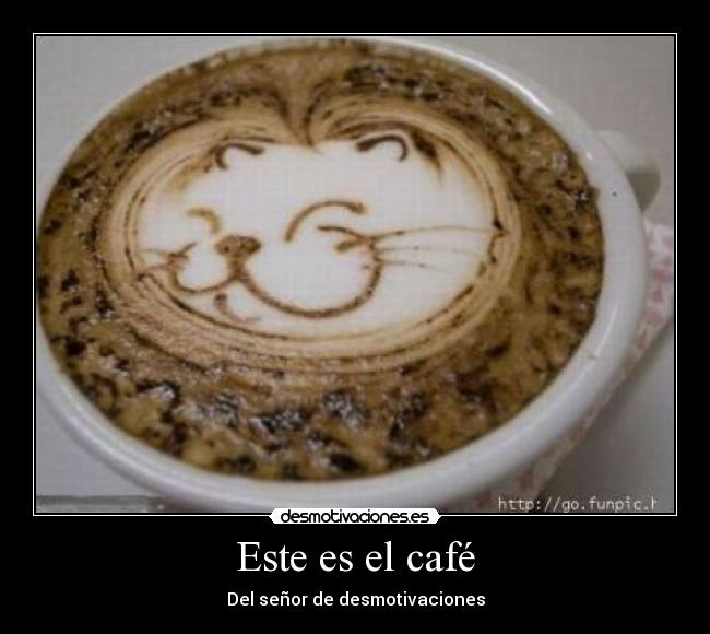 Este es el café -