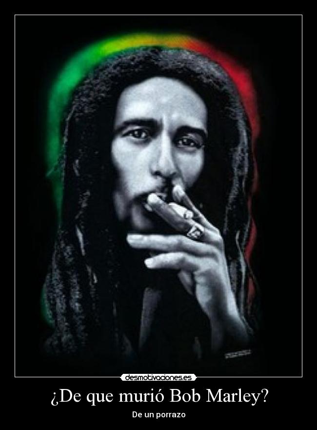 ¿De que murió Bob Marley? -