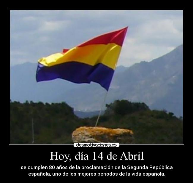 Hoy, día 14 de Abril -