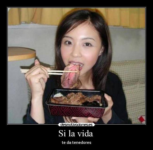 Si la vida - te da tenedores