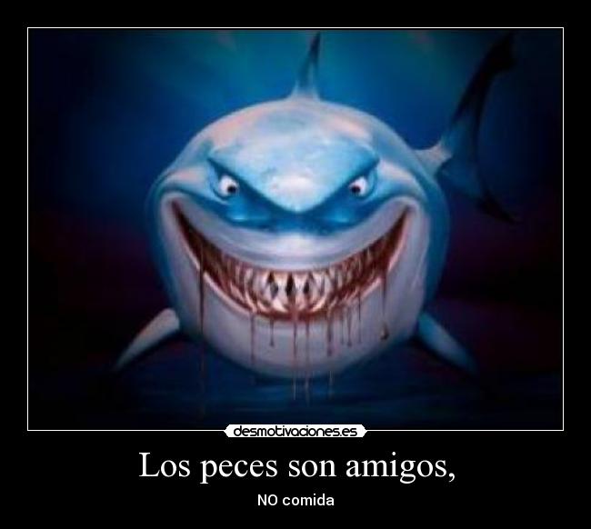 Los peces son amigos, - 