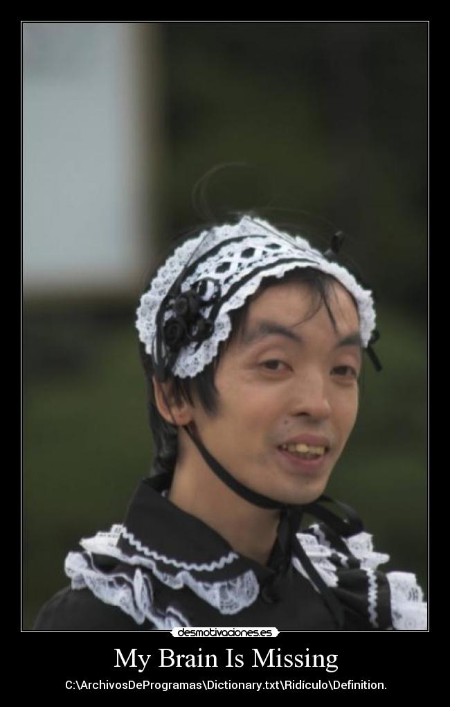 My Brain Is Missing - C:\ArchivosDeProgramas\Dictionary.txt\Ridículo\Definition.