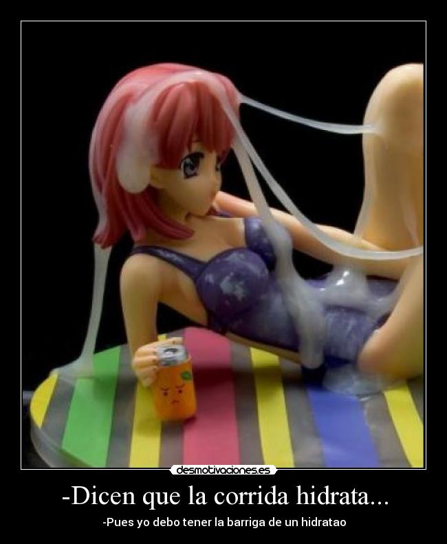 -Dicen que la corrida hidrata... -