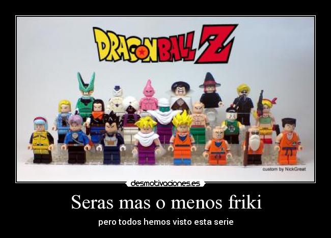 Seras mas o menos friki -