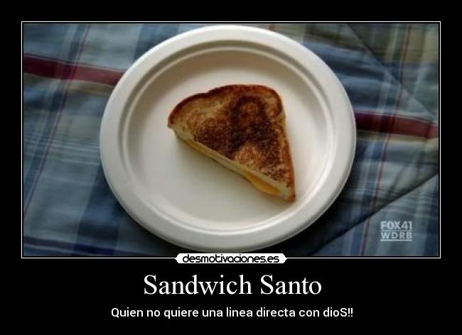 Sandwich Santo - Quien no quiere una linea directa con dioS!!
