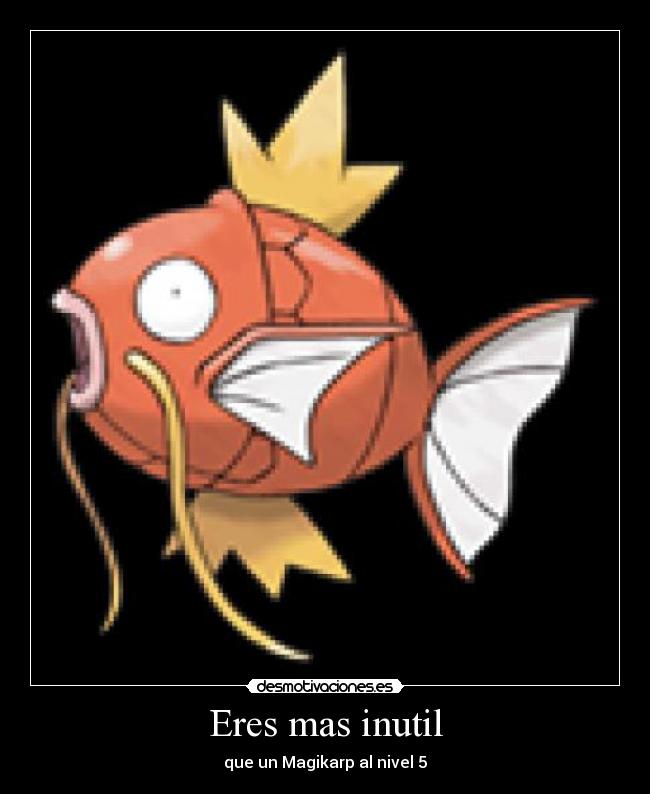 Eres mas inutil - 