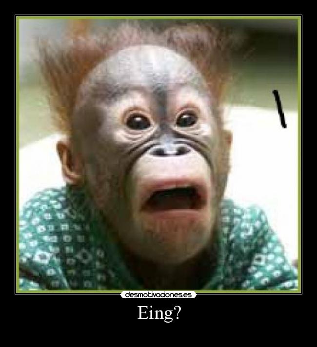 Eing? -