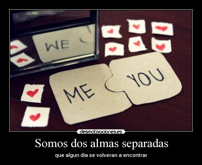 Somos dos almas separadas -