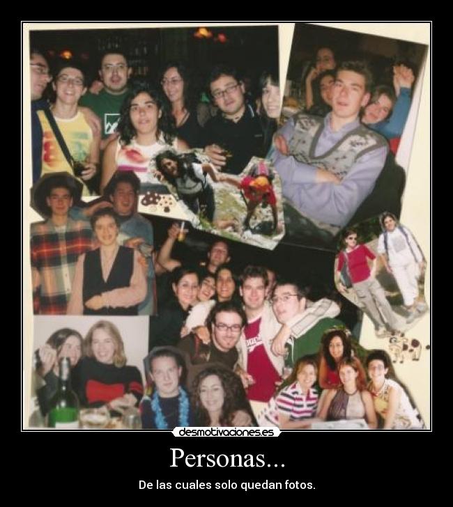 Personas... - De las cuales solo quedan fotos.