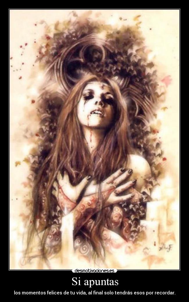 Si apuntas - los momentos felices de tu vida, al final solo tendrás esos por recordar.