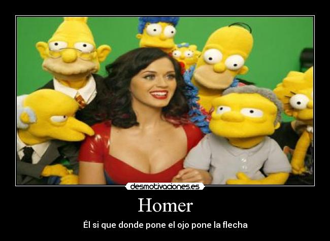 Homer - Él si que donde pone el ojo pone la flecha