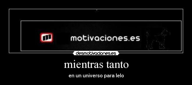 mientras tanto - en un universo para lelo