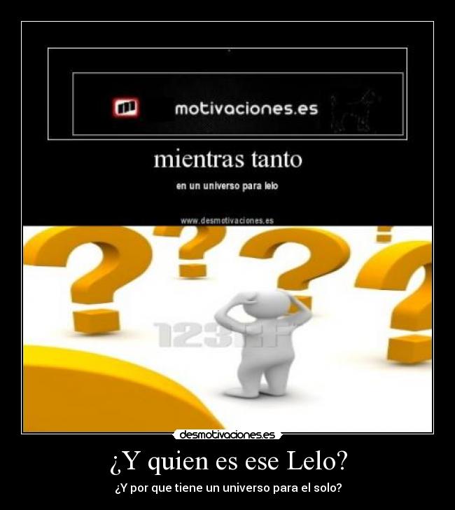 ¿Y quien es ese Lelo? -