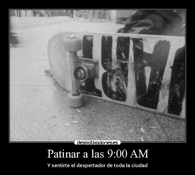 Patinar a las 9:00 AM - Y sentirte el despertador de toda la ciudad