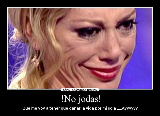 !No jodas! -