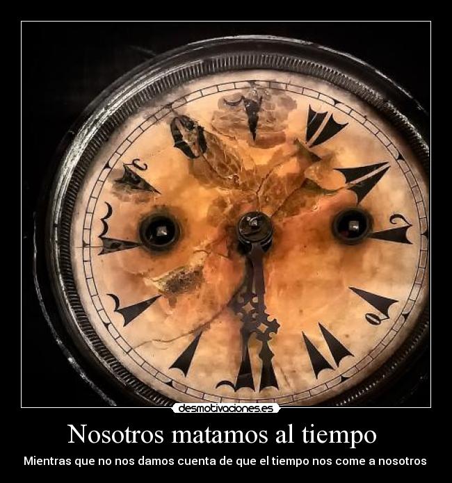 Nosotros matamos al tiempo  - 