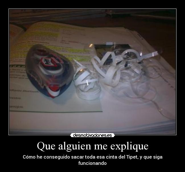 Que alguien me explique - Cómo he conseguido sacar toda esa cinta del Tipet, y que siga funcionando