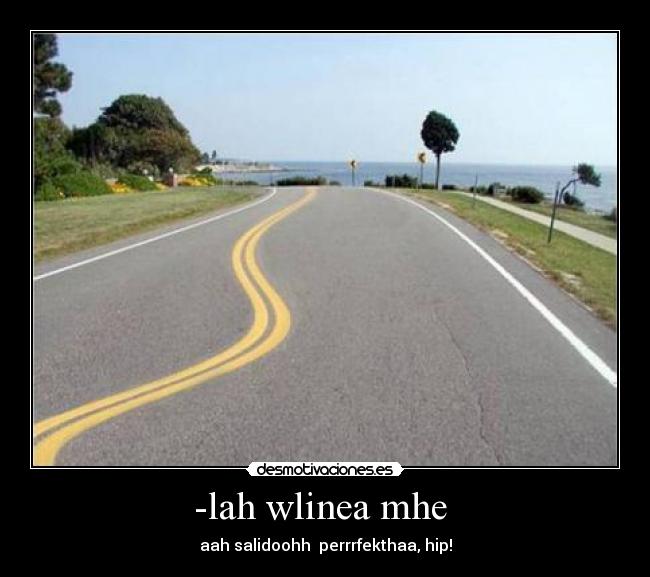 carteles linea carretera salido perfecta hip perfecta desmotivaciones desmotivaciones