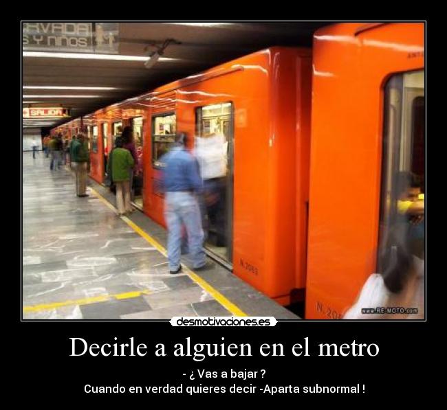 Decirle a alguien en el metro - 