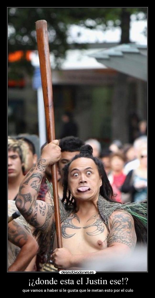 ¡¿donde esta el Justin ese!? - que vamos a haber si le gusta que le metan esto por el culo
