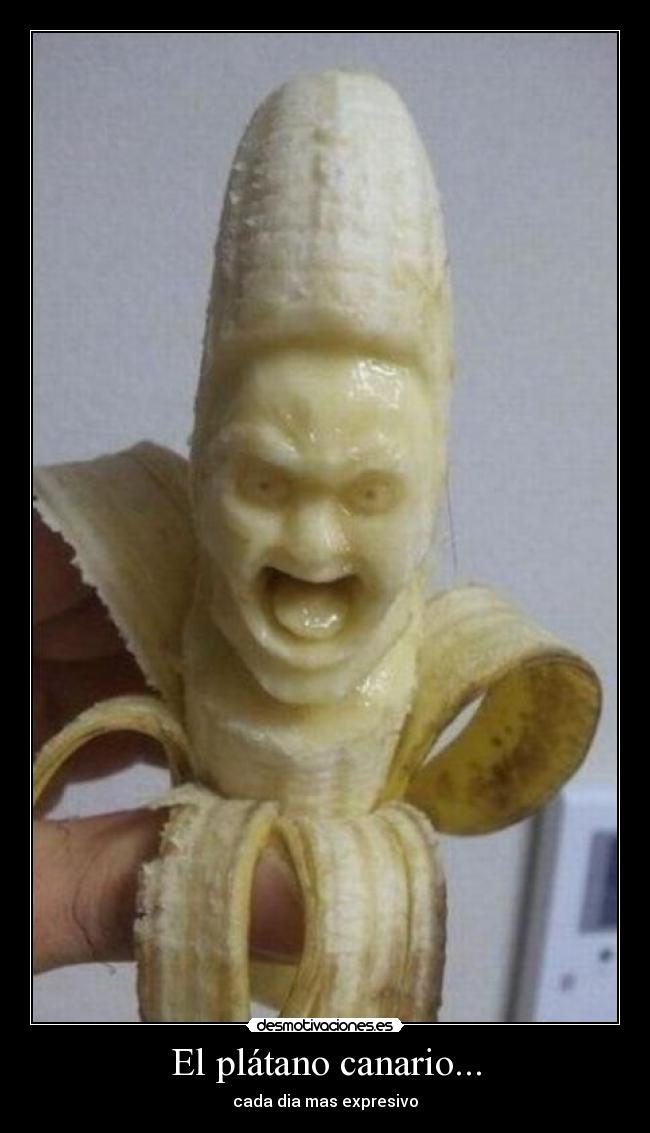 El plátano canario... - cada dia mas expresivo