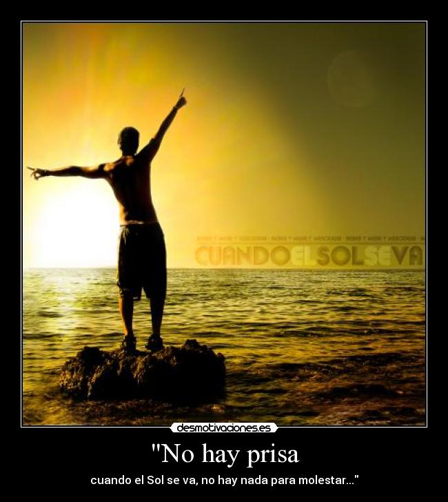No hay prisa - cuando el Sol se va, no hay nada para molestar...