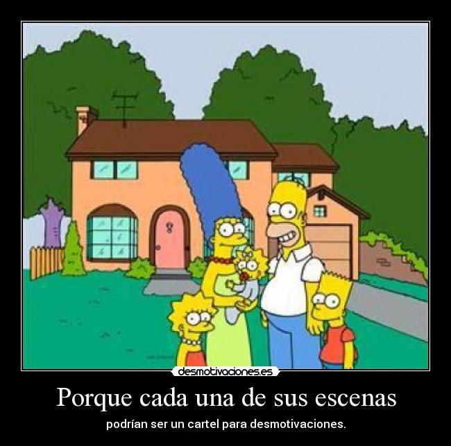 Porque cada una de sus escenas - podrían ser un cartel para desmotivaciones.