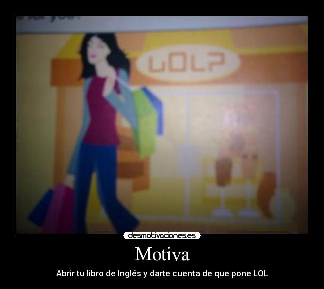 Motiva - Abrir tu libro de Inglés y darte cuenta de que pone LOL