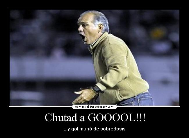 Chutad a GOOOOL!!! -