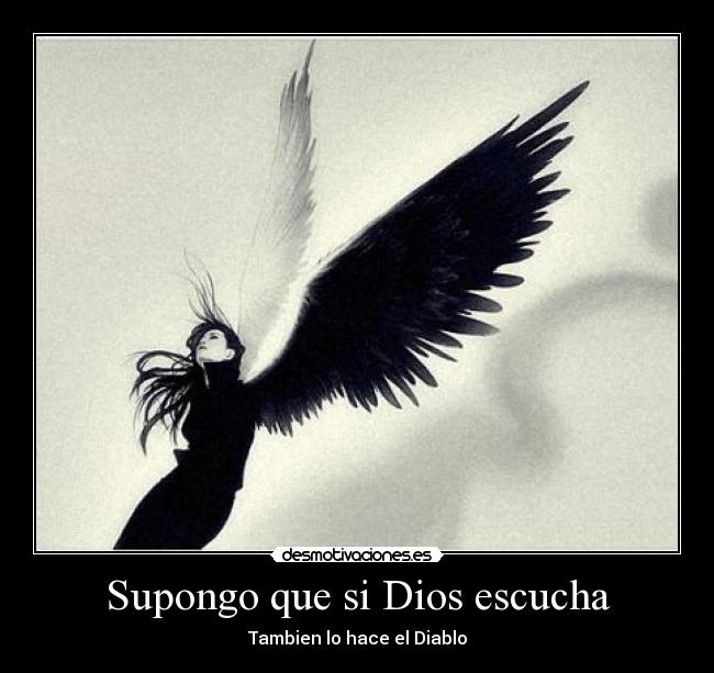 Supongo que si Dios escucha - Tambien lo hace el Diablo