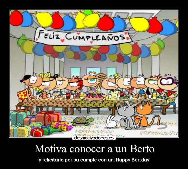 Motiva conocer a un Berto - y felicitarlo por su cumple con un: Happy Bertday