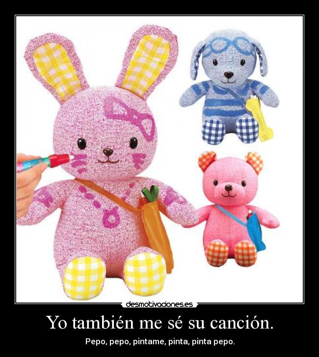 Yo también me sé su canción. -
