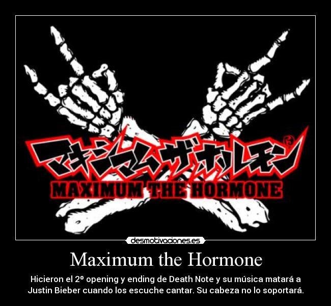Maximum the Hormone -