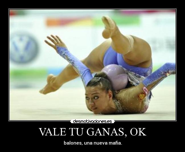 VALE TU GANAS, OK - balones, una nueva mafia.