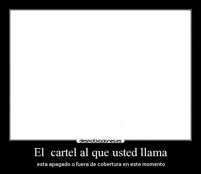 El  cartel al que usted llama - 