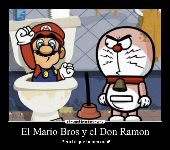 El Mario Bros y el Don Ramon - ¡Pero tú que haces aquí!
