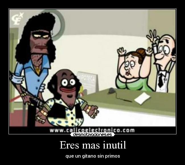 carteles gitano inutil desmotivaciones