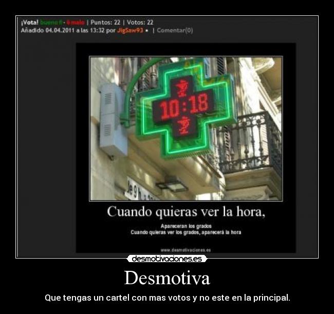 Desmotiva - Que tengas un cartel con mas votos y no este en la principal.
