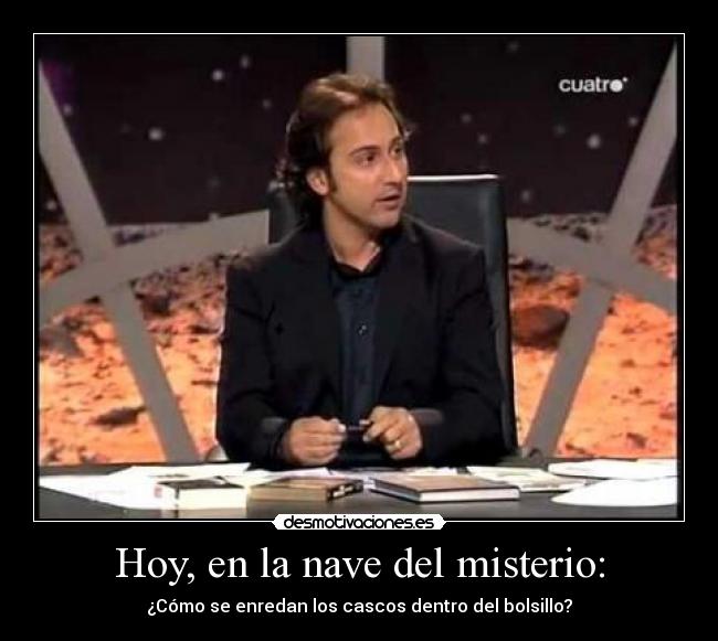 Hoy, en la nave del misterio: -