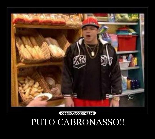 PUTO CABRONASSO!! -